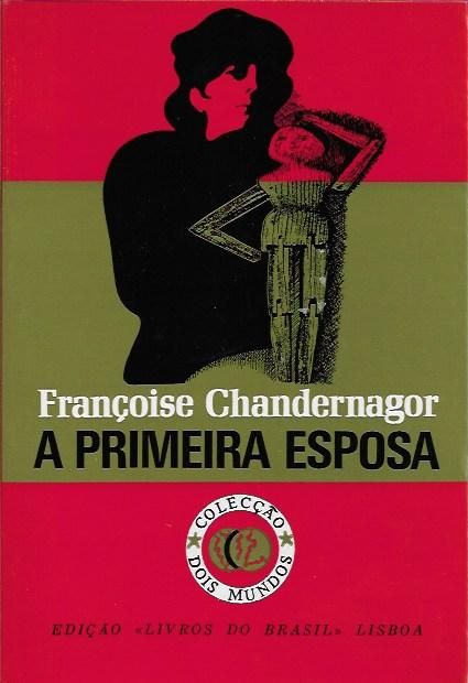 A primeira esposa_Françoise Chandernagor_Livros do Brasil