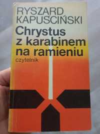 Ryszard Kapuściński Chrystus z karabinem na ramieniu