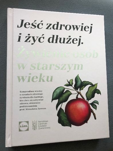 Jeść zdrowiej i żyć dłużej. Żywienie osób w starszym wieku