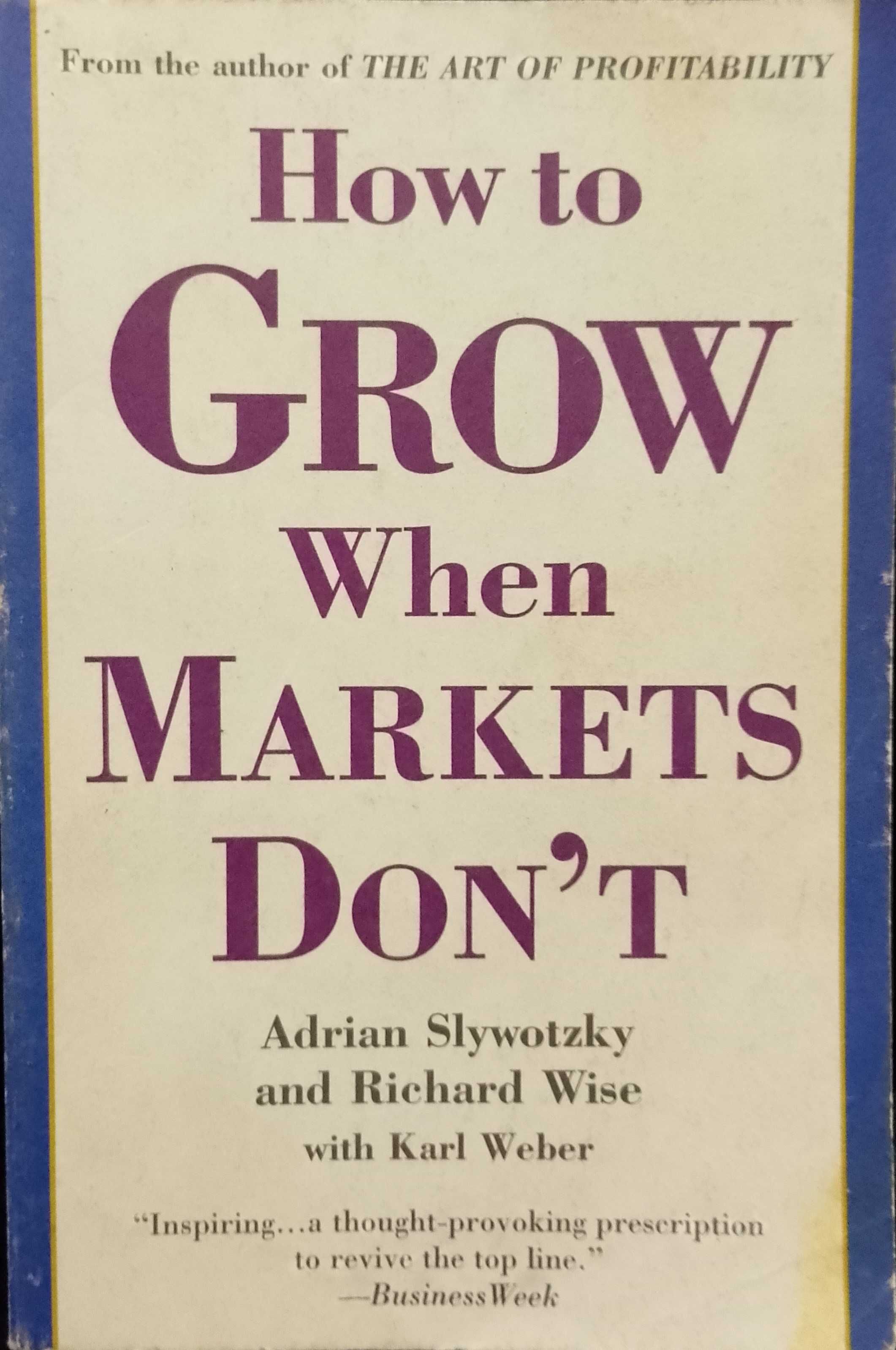 How to Grow When Markets Don't - Adrian Slywotzky e Richard Wise