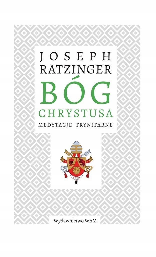 Bóg Chrystusa. Medytacje Trynitarne