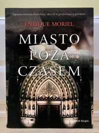 Miasto poza czasem - Enrique Moriel - hiszpański thriller historyczny