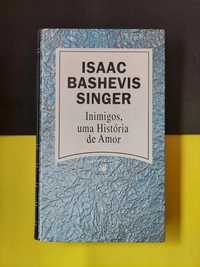 Isaac Bashevis Singer - Inimigos, uma história de amor