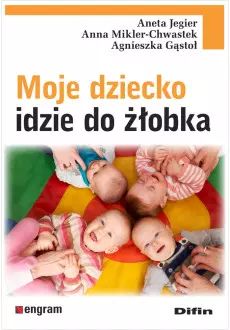 Moje dziecko idzie do żłobka. Difin. Nowy Produkt