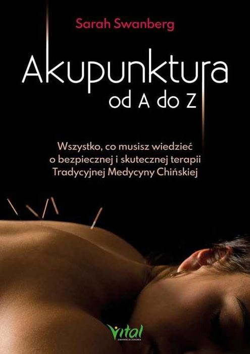 Akupunktura od A do Z
Autor: Sarah Swanberg