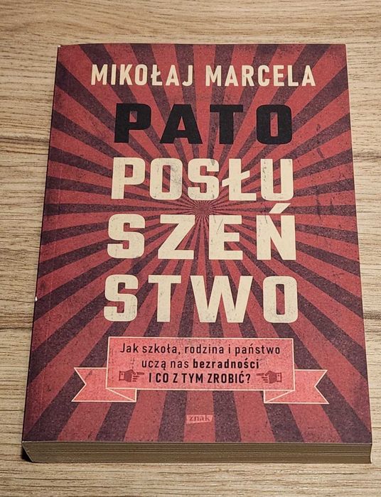 Pato posłuszeństwo. Jak szkoła uczy nas bezradności Mikołaj Marcela