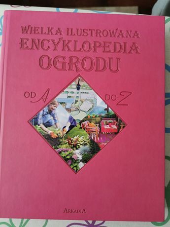 Wielka ilustrowana encyklopedia ogrodu od A do Z