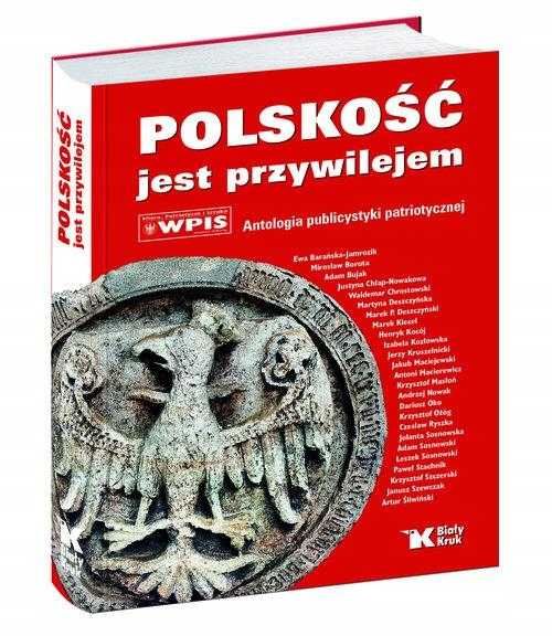 Polskość jest przywilejem Antologia publicystyki patriotycznej nowa