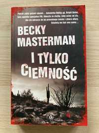 Masterman Becky-I tylko ciemność. Kryminał. Sensacja