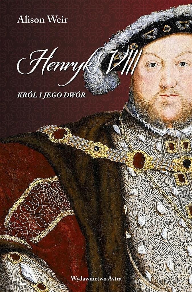 Henryk Viii. Król I Jego Dwór, Alison Weir