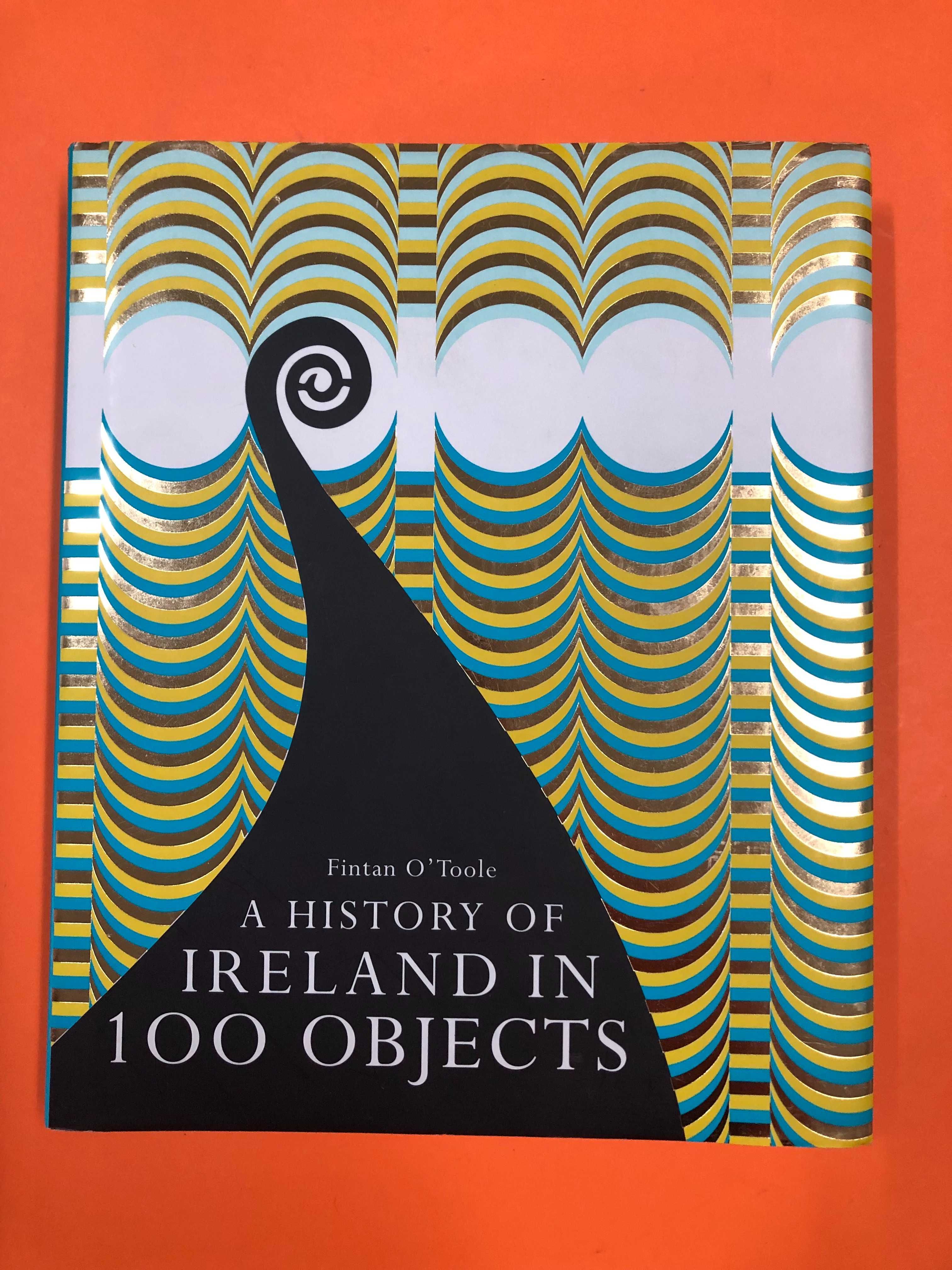 A History of Ireland in 100 Objects - Fintan O’Toole