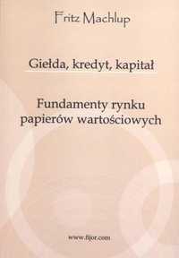 Giełda, Kredyt, Kapitał. Fundamenty Rynku.