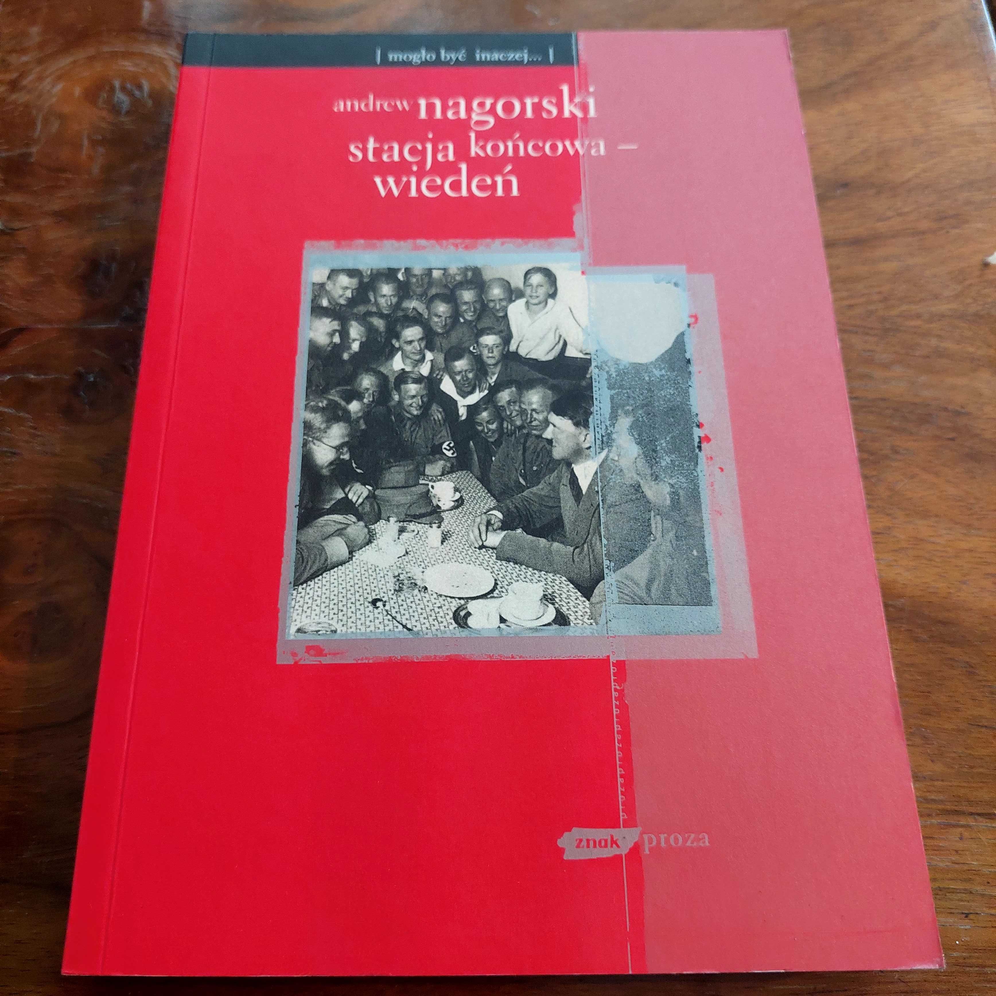 Stacja końcowa Wiedeń. Andrew Nagorski