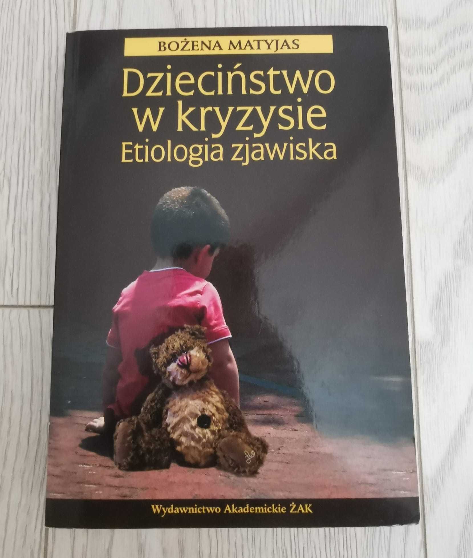 Dzieciństwo w kryzysie, Etiologia zjawiska Bożena Matyjas