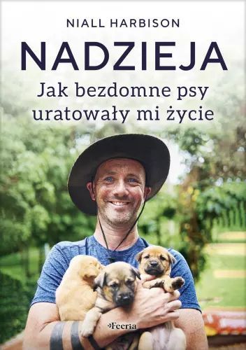 Nadzieja. Jak bezdomne psy uratowały mi życie. Feeria