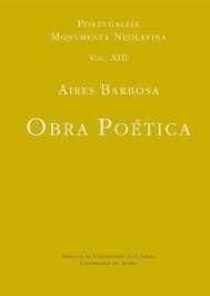 OBRA POÉTICA de Aires Barbosa Portvgaliae Monvmenta Neolatina Vol.XIII