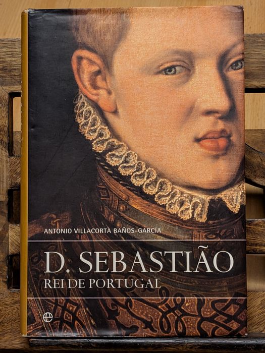 D. Sebastião - Rei de Portugal  - Antonio Villacorta Banos-Garcia