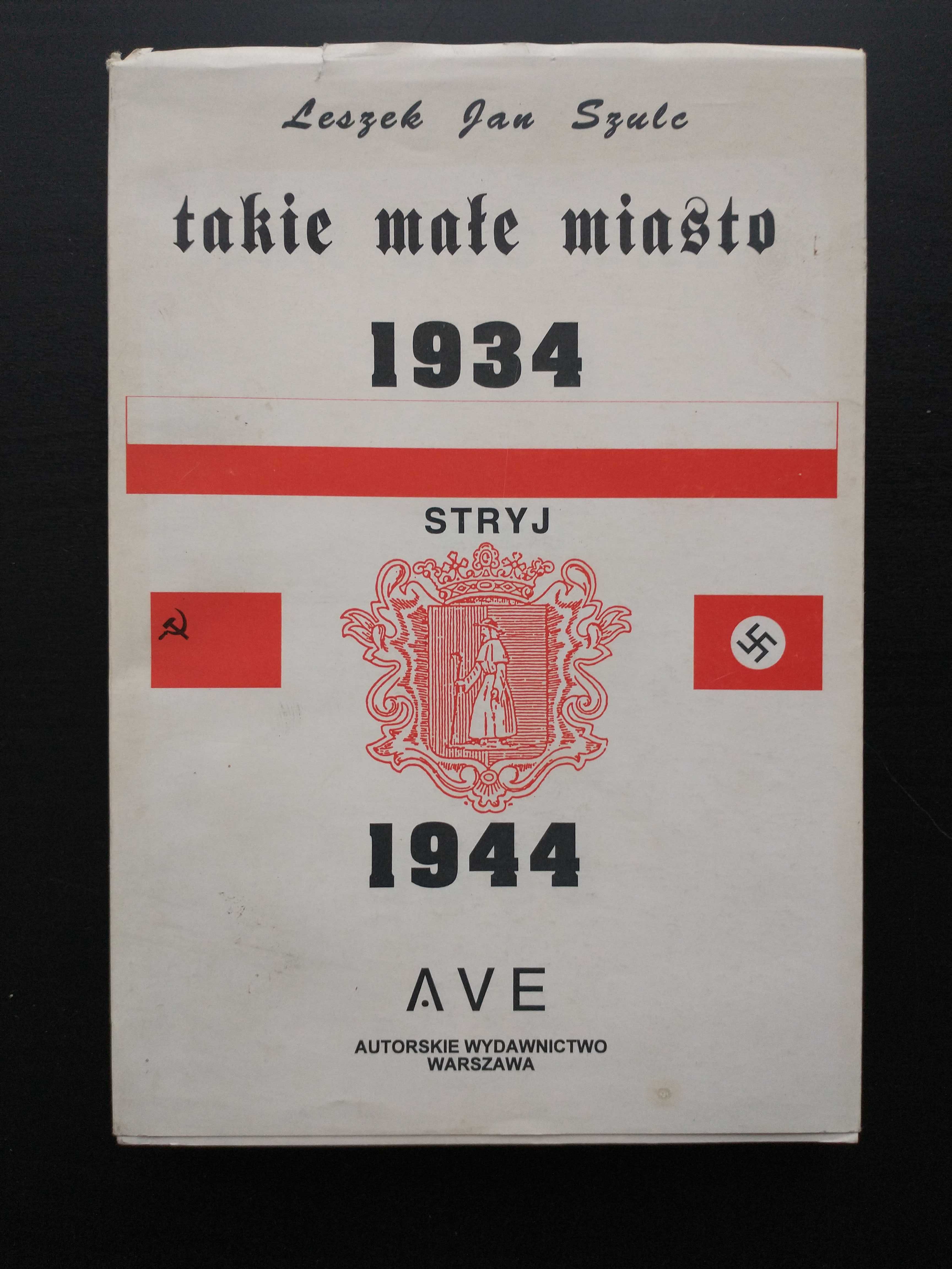 Autograf! Stryj takie małe miasto 1934 - 1944 - Leszek Jan Szulc