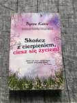 Skończ z cierpieniem, ciesz się życiem Byron Katie