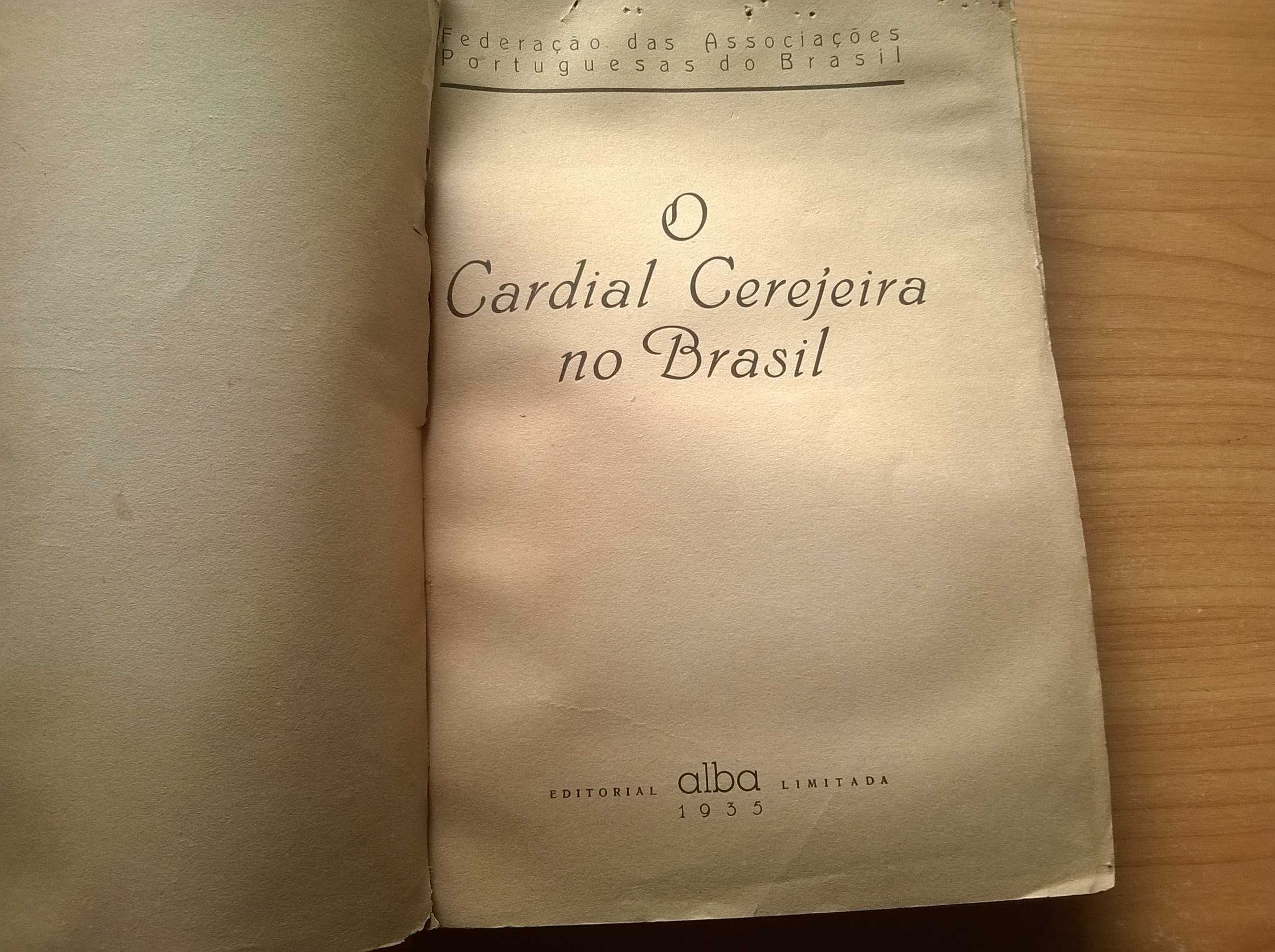 O Cardeal Cerejeira no Brasil -Feder. das Assoc. Portuguesas do Brasil