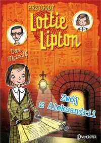 Przygody Lottie Lipton T.3 Zwój z Aleksandrii - Dan Metcalf, Rachelle