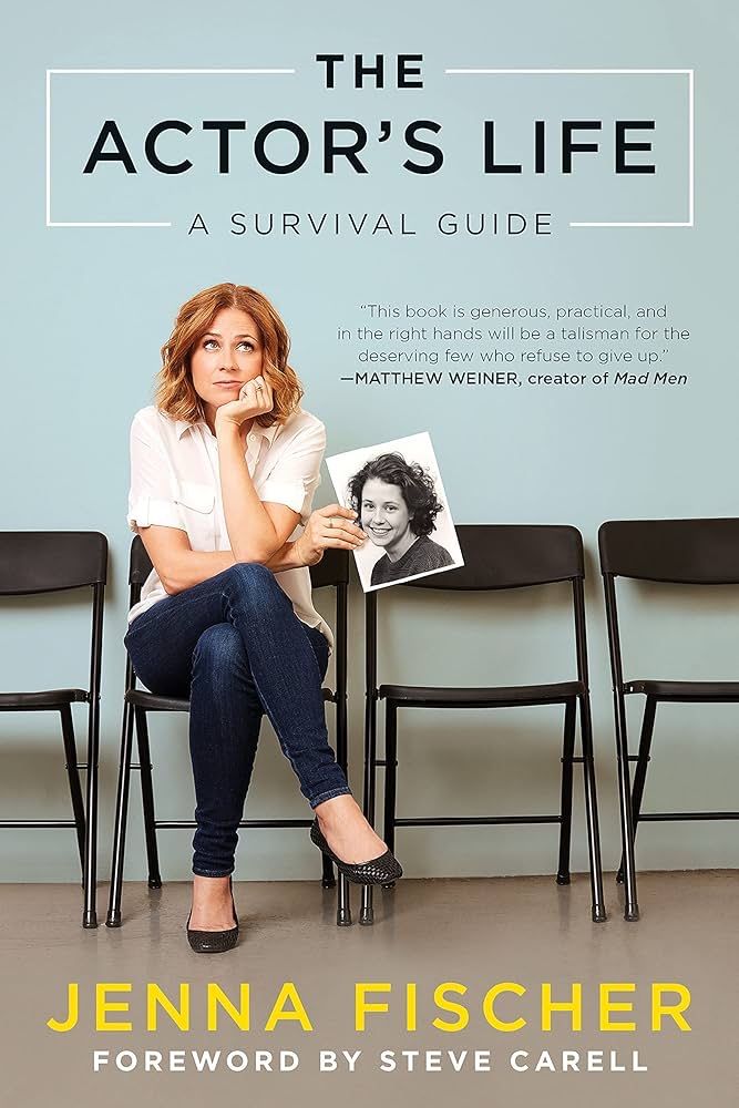 The Actor’s Life: A Survival Guide: Jenna Fischer