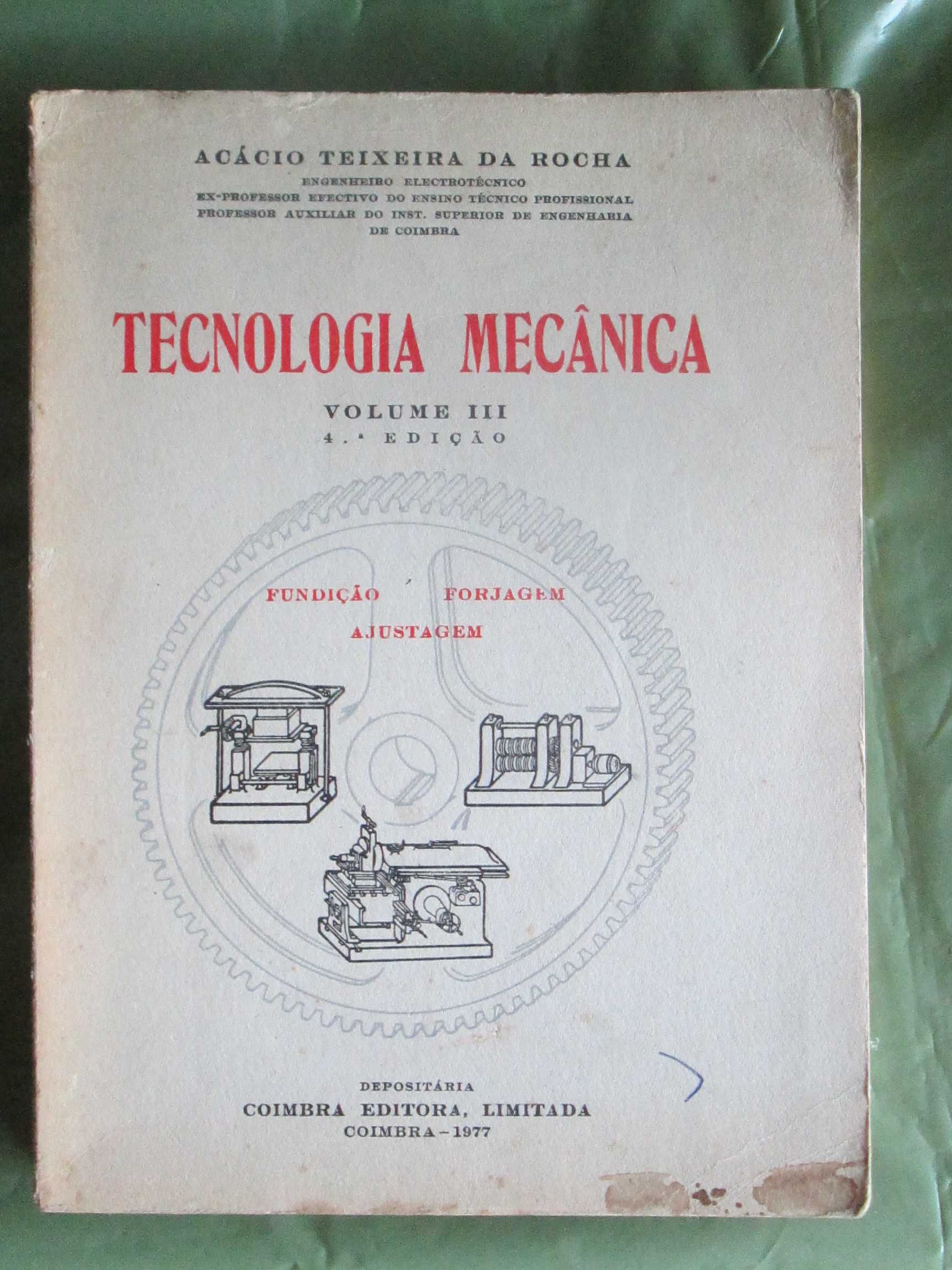 Tecnologia Mecânica (Fundição, Forjagem, Ajustagem), A. Teixeira Rocha