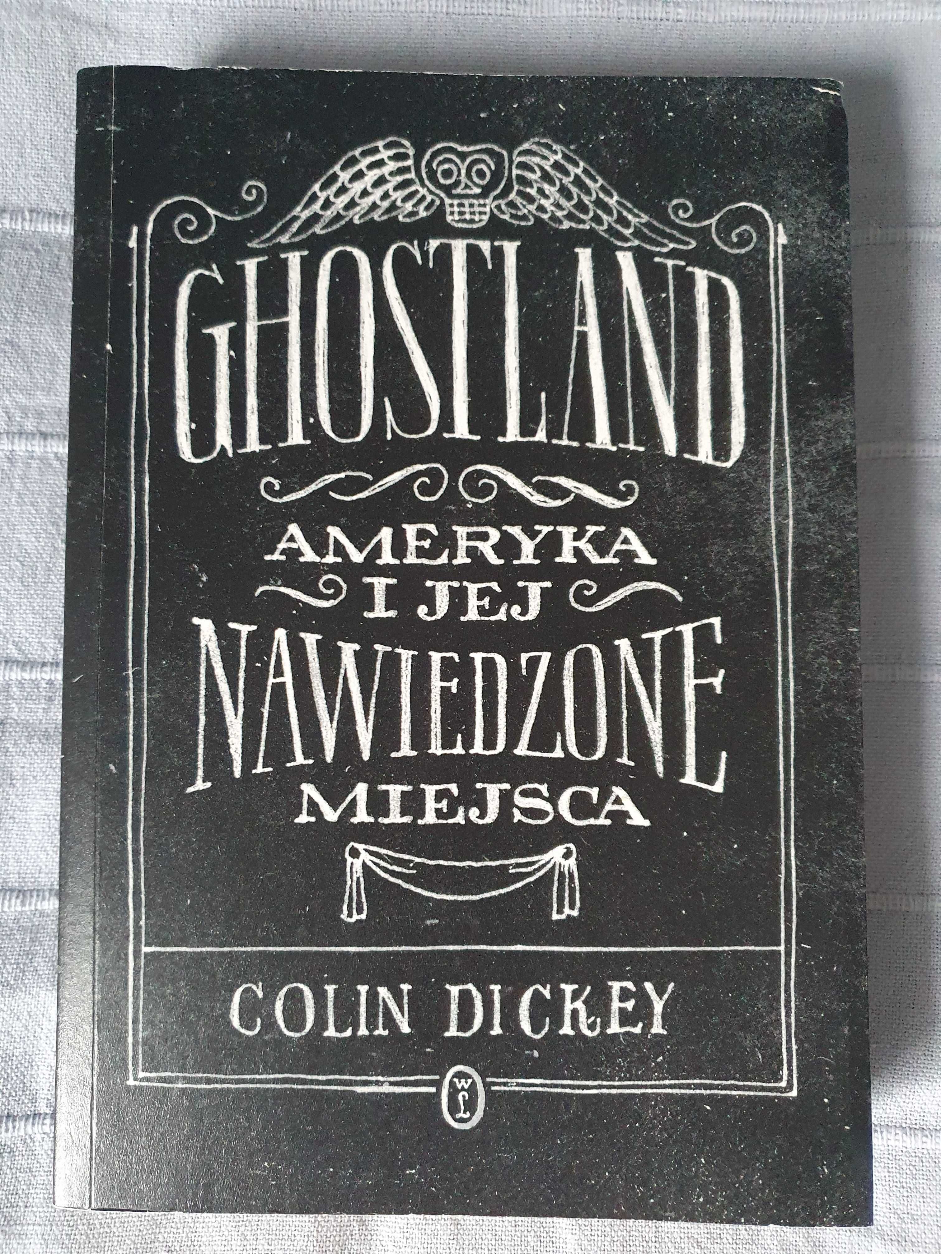 Colin Dickey, Ghostland. Ameryka i jej nawiedzone miejsca