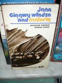 Jana Ciągwy władza nad materią , Z.Dworak , R.Danak.