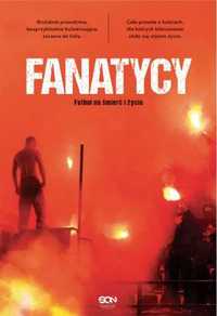 Fanatycy. Futbol na śmierć i życie - Anonimowy Fanatyk