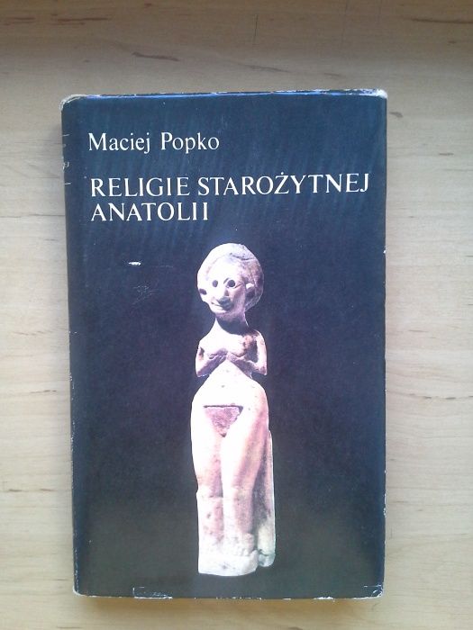 Religie Starożytnej Anatolii, Maciej Popko, wydanie I