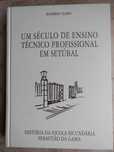 Um Século De Ensino Técnico Profissional em Setúbal