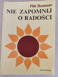 Książka Nie zapomnij o radości , Phil Bosmans