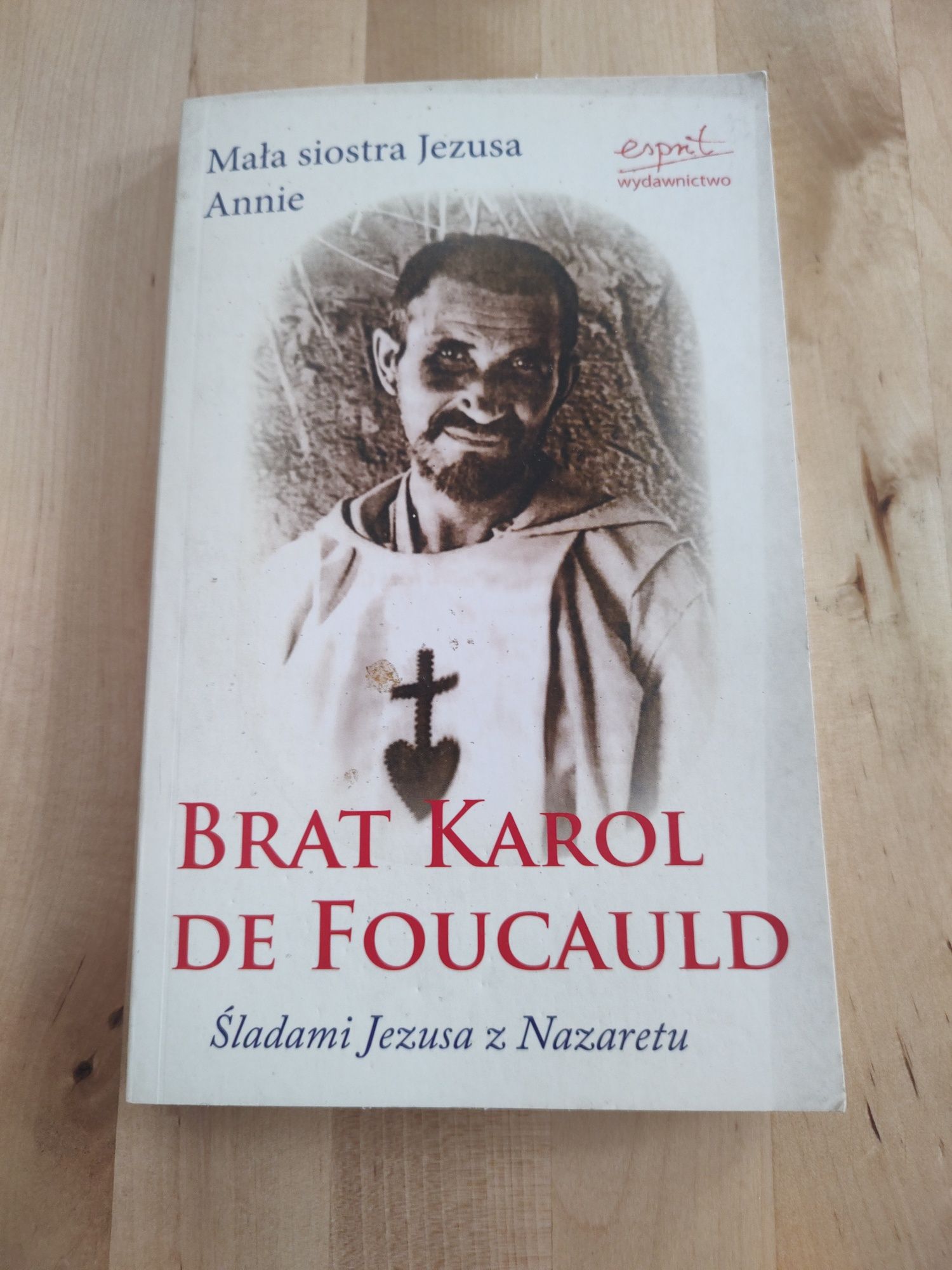 Brat Karol de Foucauld: śladami Jezusa z Nazaretu