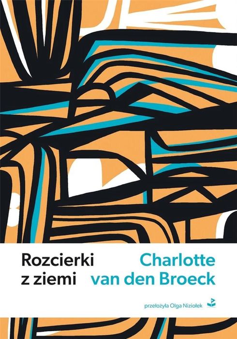 Rozcierki z ziemi Biuro Literackie Charlotte Van den Broeck Rok wydani