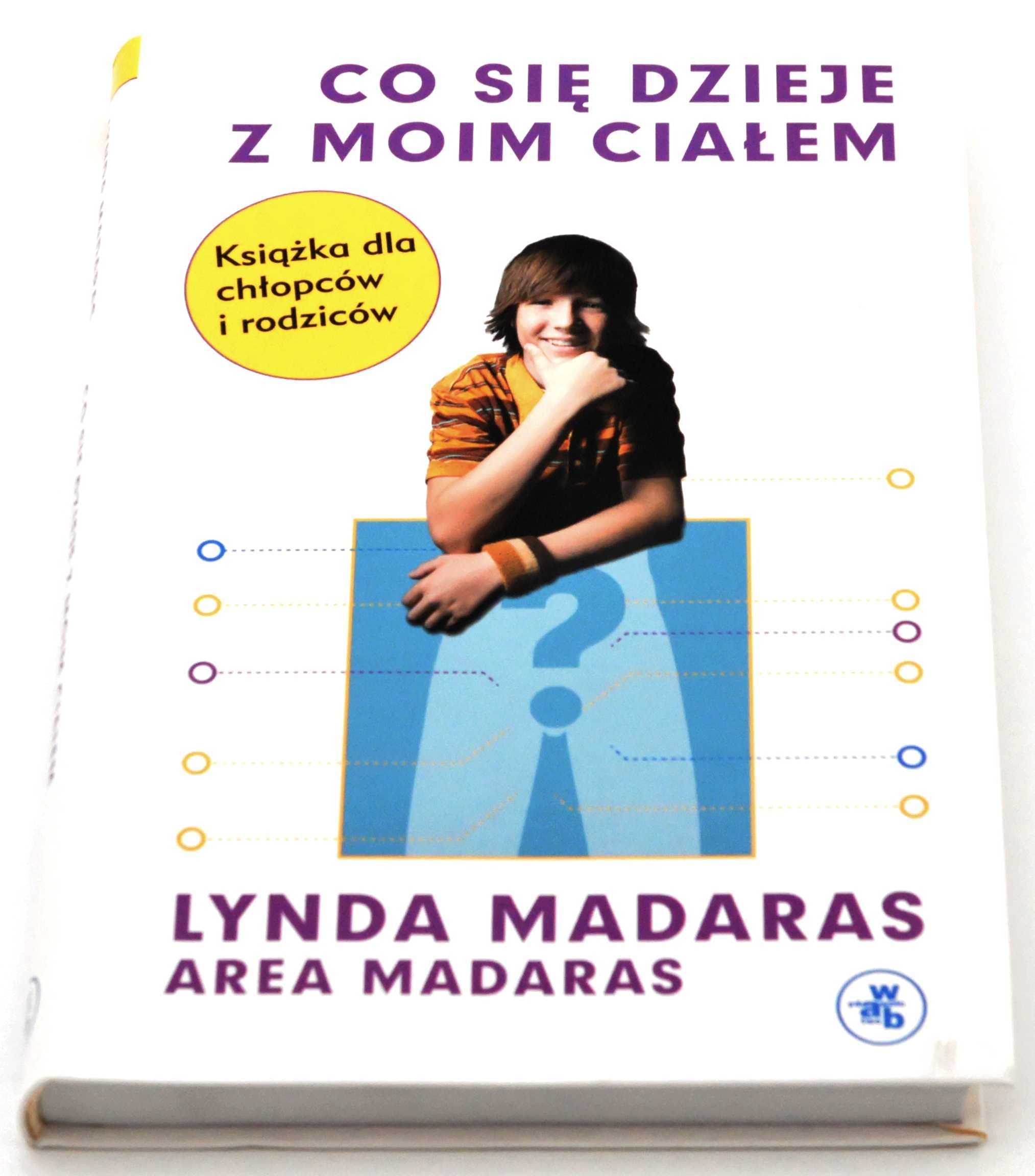 CO SIĘ DZIEJE Z MOIM CIAŁEM Książka dla chłopców i rodziców Madaras