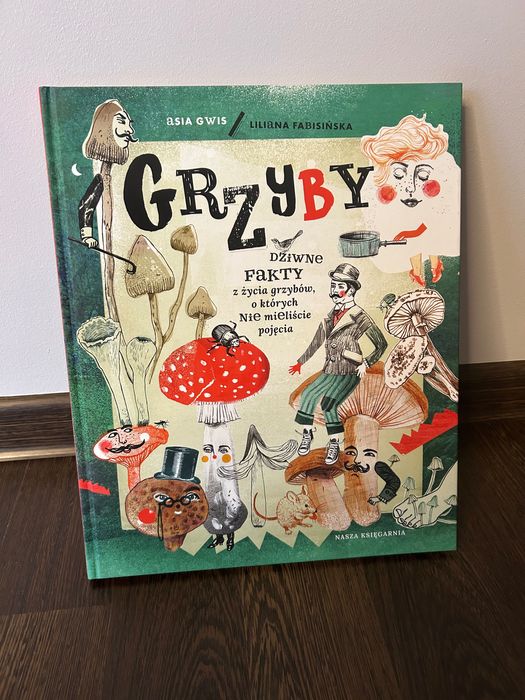 Grzyby dziwne fakty z życia grzybów Nasza księgarnia
