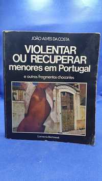 Livro - REF PBV - J.A. da Costa - Violentar ou Recuperar Menores