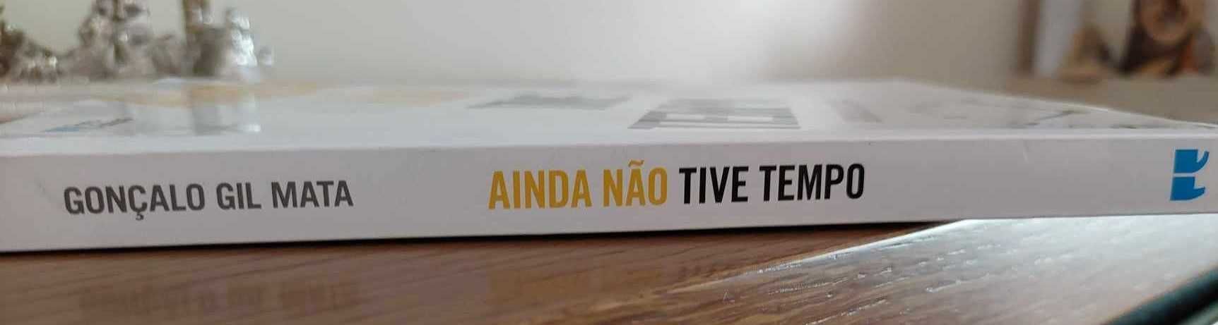 Ainda Não Tive Tempo de Gonçalo Gil Mata - OFERTA de Portes