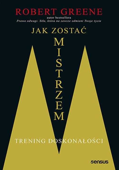 Jak zostać mistrzem. Trening doskonałości
Autor: Robert Greene