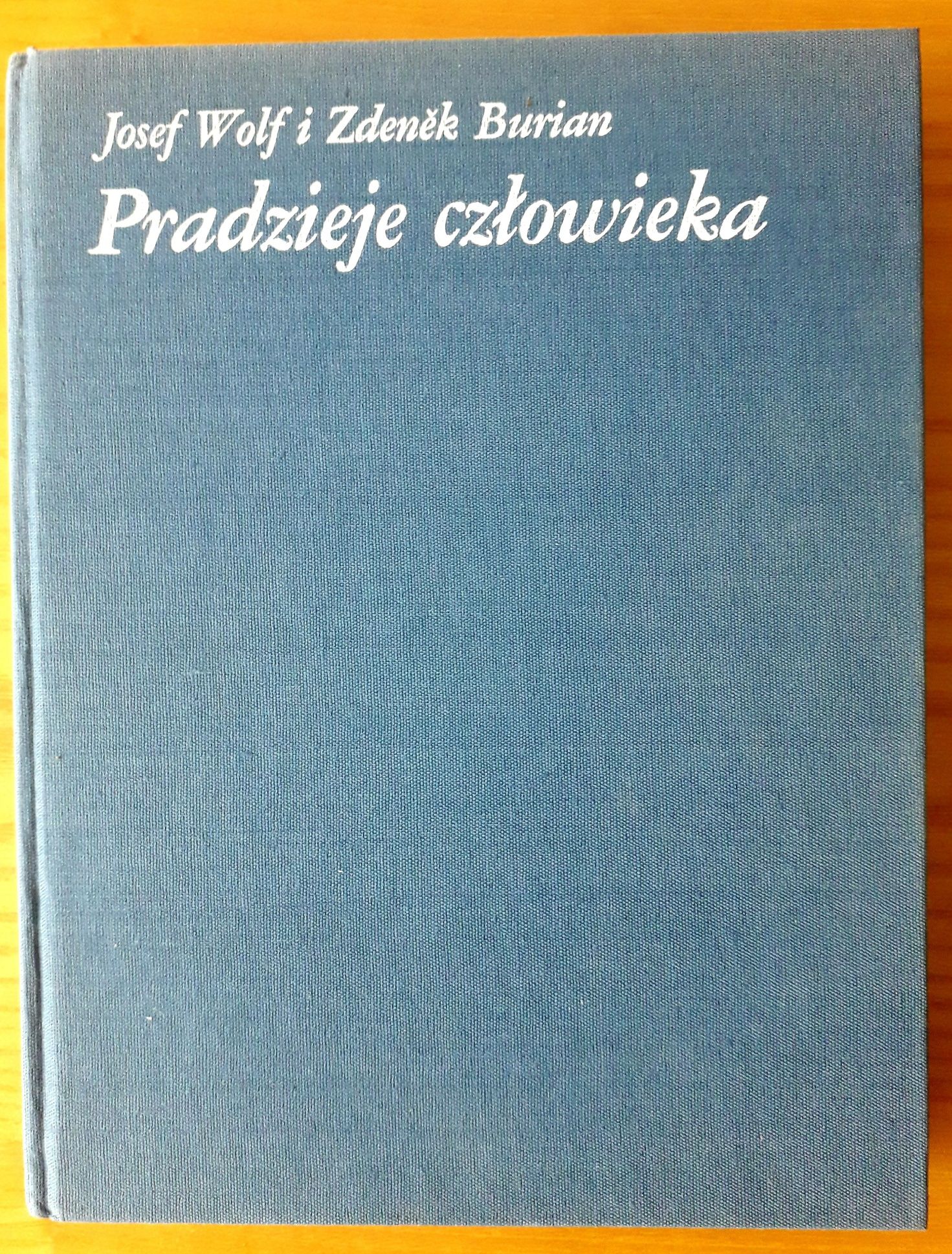 Pradzieje człowieka Josef Wolf i Zdenek Burian