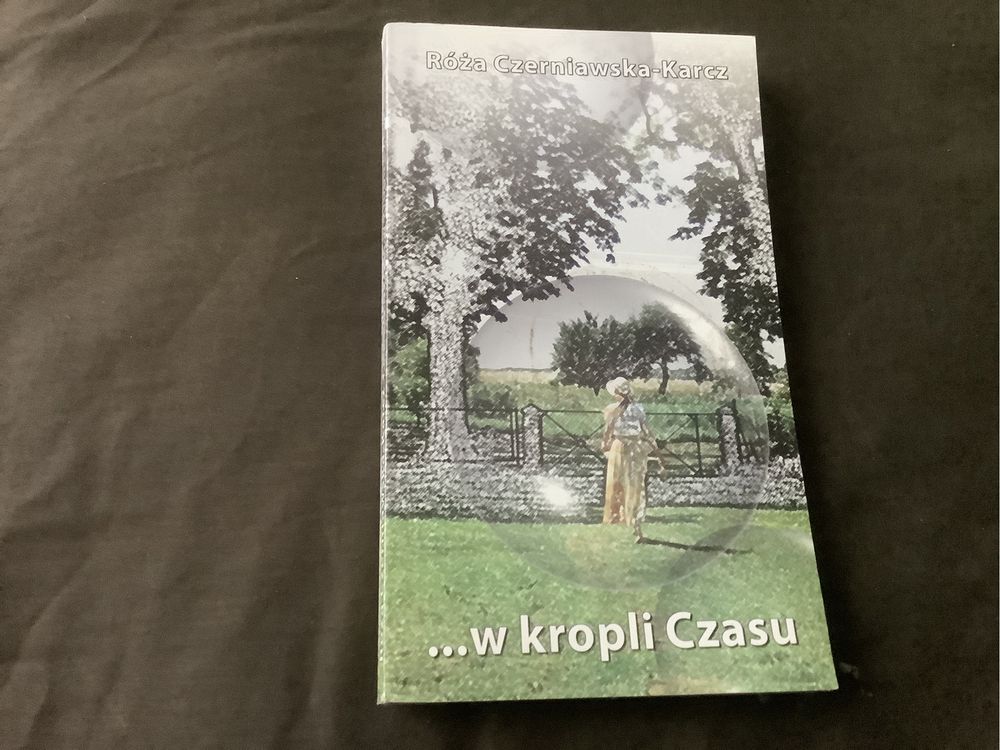 W kropli czasu Czerniawska Karcz Róża