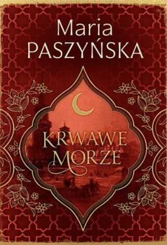 Cień sułtana T.2 Krwawe morze - Paszyńska Maria