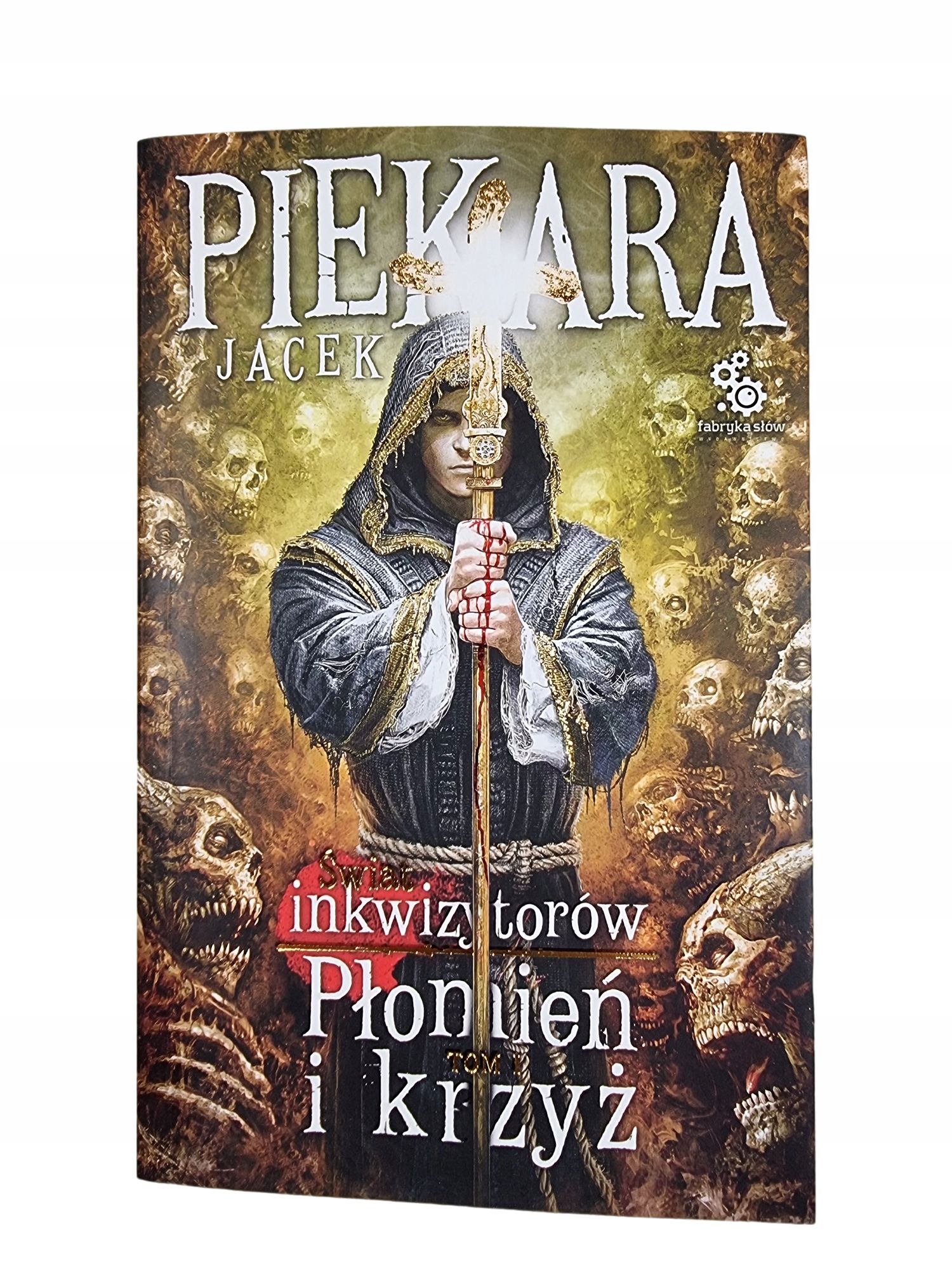 Świat Inkwizytorów Płomień i Krzyż tom 1 / Jacek Piekara