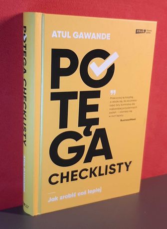 Potęga checklisty. Jak zrobić coś lepiej. Atul Gawande