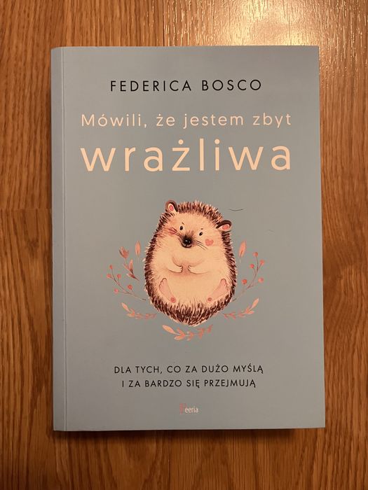 „Mówili, że jestem zbyt wrażliwa” F. Bosco