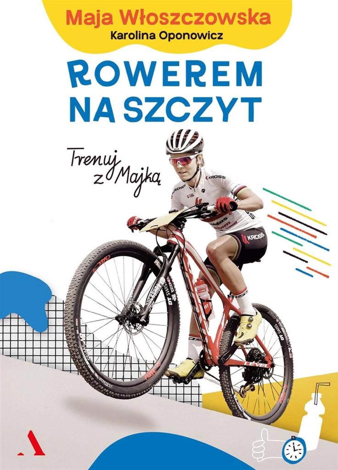 Rowerem na szczyt. Trenuj z Majką Agora dla dzieci Maja Włoszczowska