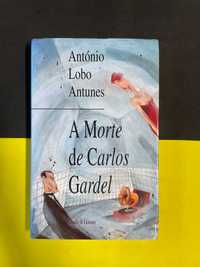 António Lobo Antunes - A morte de Carlos Gardel