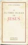 4952 O Ultimo Olhar de Jesus de Antero de Figueiredo