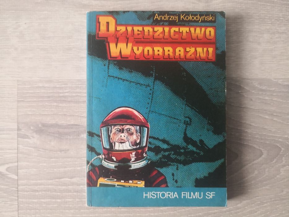 Dziedzictwo wyobraźni : Historia filmu SF : Andrzej Kołodyński